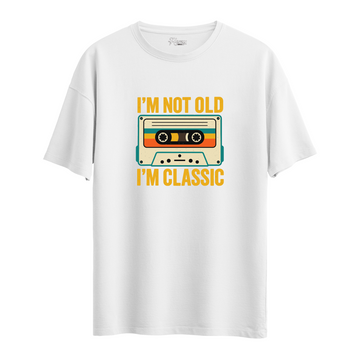 I'm Not Old I'm Classic - Oversize T-Shirt