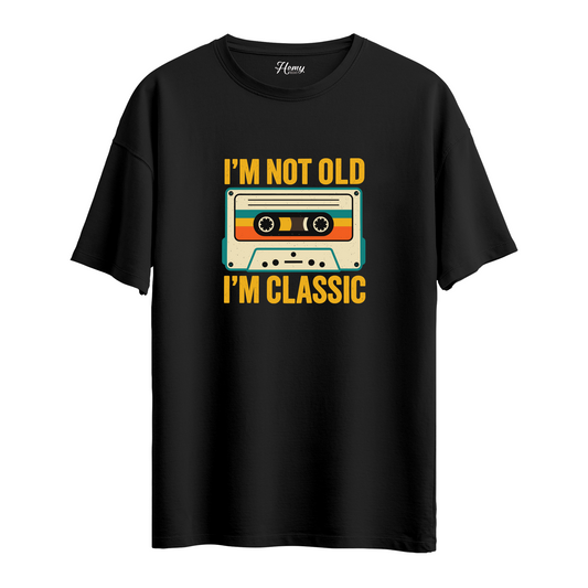 I'm Not Old I'm Classic - Oversize T-Shirt